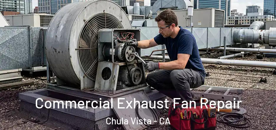  Commercial Exhaust Fan Repair Chula Vista - CA