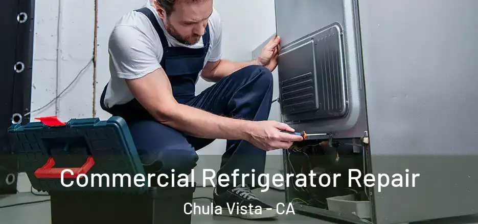  Commercial Refrigerator Repair Chula Vista - CA