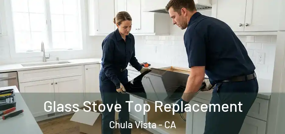 Glass Stove Top Replacement Chula Vista - CA