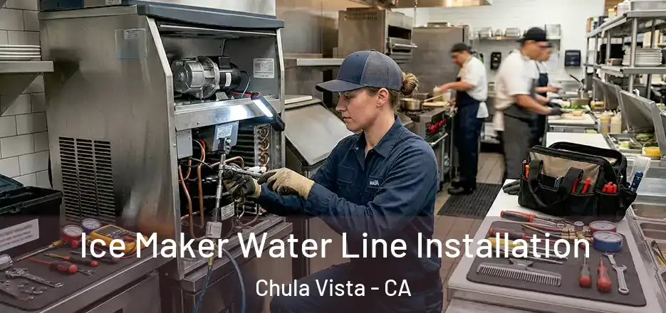 Ice Maker Water Line Installation Chula Vista - CA