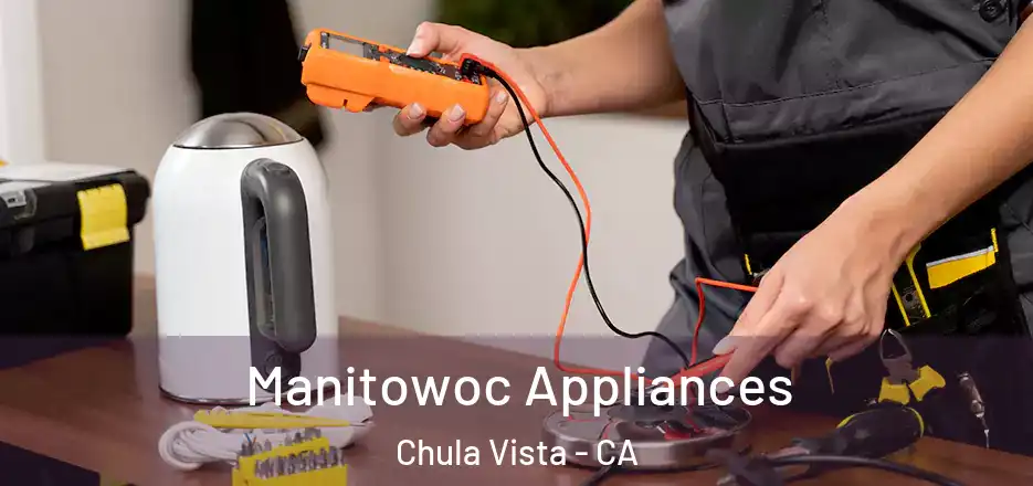  Manitowoc Appliances Chula Vista - CA