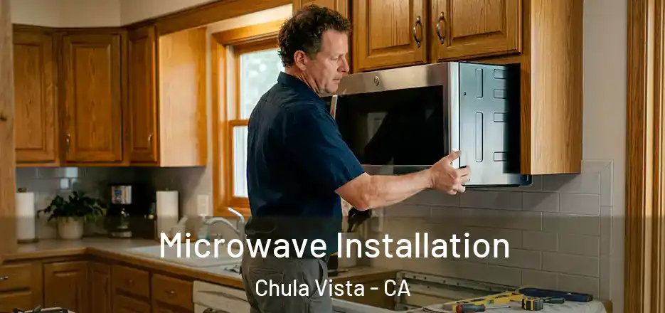 Microwave Installation Chula Vista - CA
