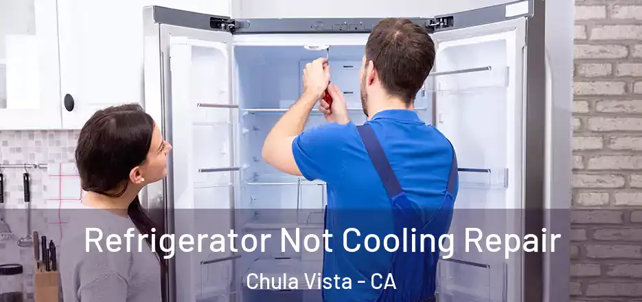 Refrigerator Not Cooling Repair Chula Vista - CA