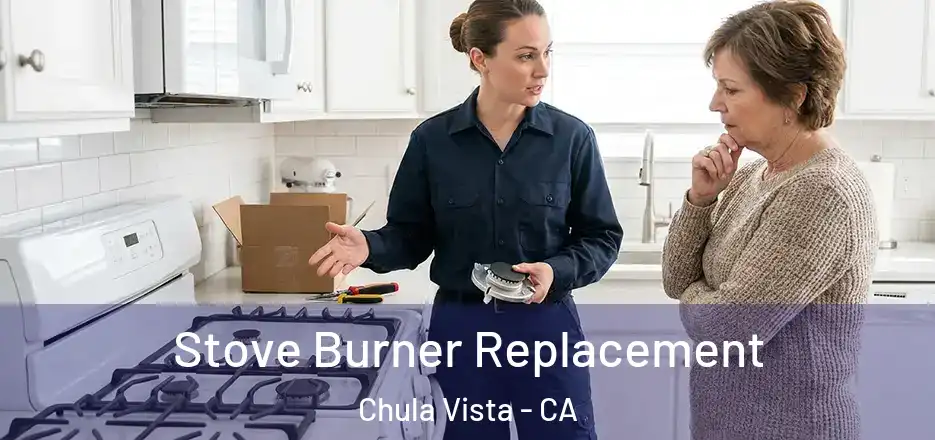  Stove Burner Replacement Chula Vista - CA